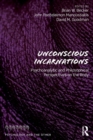 Unconscious Incarnations : Psychoanalytic and Philosophical Perspectives on the Body - Book