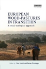 European Wood-pastures in Transition : A Social-ecological Approach - Book