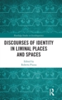 Discourses of Identity in Liminal Places and Spaces - Book