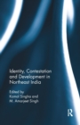 Identity, Contestation and Development in Northeast India - Book