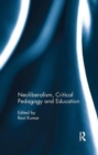 Neoliberalism, Critical Pedagogy and Education - Book