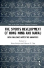 The Sports Development of Hong Kong and Macau : New Challenges after the Handovers - Book