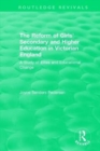 The Reform of Girls' Secondary and Higher Education in Victorian England : A Study of Elites and Educational Change - Book