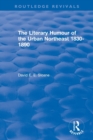 Routledge Revivals: The Literary Humour of the Urban Northeast 1830-1890 (1983) - Book
