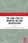 The Long Lives of Medieval Art and Architecture - Book