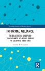 Informal Alliance : The Bilderberg Group and Transatlantic Relations during the Cold War, 1952-1968 - Book