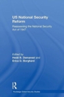 US National Security Reform : Reassessing the National Security Act of 1947 - Book