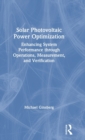 Solar Photovoltaic Power Optimization : Enhancing System Performance through Operations, Measurement, and Verification - Book