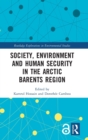 Society, Environment and Human Security in the Arctic Barents Region - Book