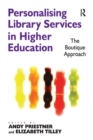 Personalising Library Services in Higher Education : The Boutique Approach - Book