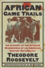African Game Trails : An Account of the African Wanderings of an American Hunter-Natrualist - Book