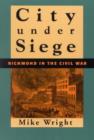 City Under Siege : Richmond in the Civil War - Book