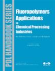 Fluoropolymer Applications in the Chemical Processing Industries : The Definitive User's Guide and Databook - eBook