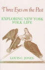 Three Eyes on the Past : Exploring New York Folk Life - Book