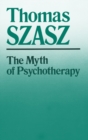 The Myth of Psychotherapy : Mental Healing as Religion, Rhetoric, and Repression - eBook