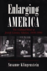 Enlarging America : The Cultural Work of Jewish Literary Scholars, 1930-1990 - Book