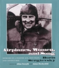 Airplanes, Women, and Song : Memoirs of a Fighter Ace, Test Pilot, and Adventurer - Book