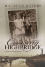 Crossing Highbridge : A Memoir of Irish America - eBook