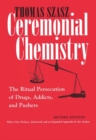 Ceremonial Chemistry : The Ritual Persecution of Drugs, Addicts, and Pushers, Revised Edition - Book