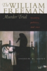 William Freeman Murder Trial : Insanity, Politics, and Race - Book