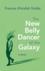 The New Belly Dancer of the Galaxy : A Novel - Book