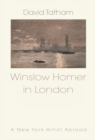 Winslow Homer in London : New York Artist Abroad 1881-1882 - Book