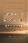 Living in Romantic Baghdad : An American Memoir of Teaching and Travel in Iraq 1924-1947 - Book