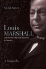 Louis Marshall and the Rise of Jewish Ethnicity in America : A Biography - Book