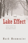 Lake Effect : Tales of Large Lakes Arctic Winds and Recurrent Snows - Book