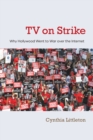 TV on Strike : Why Hollywood Went to War Over the Internet - Book