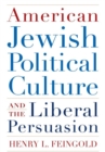 American Jewish Political Culture and the Liberal Persuasion : A Study in Jewish Political Culture - Book