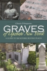 Graves of Upstate New York : A Guide to 100 Notable Resting Places - Book