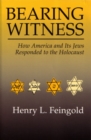 Bearing Witness : How America and Its Jews Responded to the Holocaust - Book