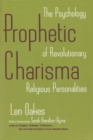 Prophetic Charisma : The Psychology of Revolutionary Religious Personalities - Book