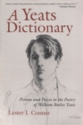 A Yeats Dictionary : Persons and Places in the Poetry of W. B. Yeats - Book