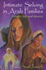 Intimate Selving in Arab Families : Gender, Self, and Identity - Book