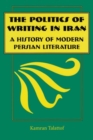 The Politics of Writing in Iran : A History of Modern Persian Literature - Book