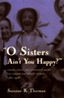 O Sisters Ain't You Happy? : Gender, Family, and Community Among the Harvard and Shirley Shakers, 1781-1918 - Book