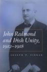 John Redmond and Irish Unity, 1912-1918 - Book