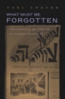 What Must Be Forgotten : The Survival of Yiddish in Zionist Palestine - Book