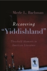 Recovering "Yiddishland : Threshold Moments in American Literature - Book