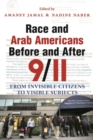 Race and Arab Americans Before and After 9/11 : From Invisible Citizens to Visible Subjects - Book