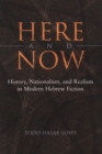 Here and Now : History, Nationalism, and Realism in Modern Hebrew Fiction - Book