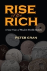 Rise of the Rich : A New View of Modern World History - Book