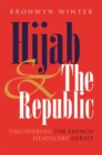 Hijab and the Republic : Uncovering the French Headscarf Debate - Book