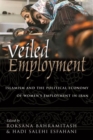 Veiled Employment : Islamism and the Political Economy of Women’s Employment in Iran - Book