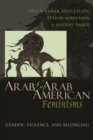 Arab and Arab American Feminisms : Gender, Violence, and Belonging - Book