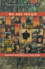 We Are Iraqis : Aesthetics and Politics in a Time of War - Book