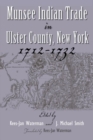 Munsee Indian Trade in Ulster County, New York, 1712-1732 - Book