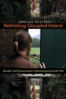 Rethinking Occupied Ireland : Gender and Incarceration in Contemporary Irish Film - Book